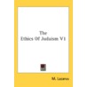 The Ethics Of Judaism V1 by Unknown