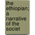 The Ethiopian; A Narrative Of The Societ