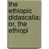 The Ethiopic Didascalia; Or, The Ethiopi door Thomas Pell Platt