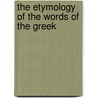 The Etymology Of The Words Of The Greek door Francis Edward Jackson Valpy