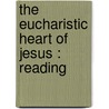 The Eucharistic Heart Of Jesus : Reading by A 1847 Tesniere