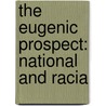 The Eugenic Prospect: National And Racia door Caleb Williams Saleeby