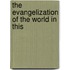 The Evangelization Of The World In This