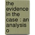 The Evidence In The Case : An Analysis O