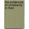 The Evidences Of Christianity : In Their door Charles Pettit McIllvaine