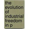 The Evolution Of Industrial Freedom In P door Hugo Christian Martin Wendel