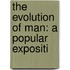 The Evolution Of Man: A Popular Expositi