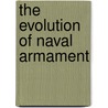 The Evolution Of Naval Armament door Frederick Leslie Robertson