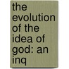 The Evolution Of The Idea Of God: An Inq door Grant Allen