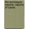 The Exchequer Reports: Reports Of Cases door Samuel Dickson