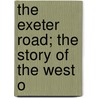 The Exeter Road; The Story Of The West O door Charles George Harper