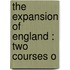 The Expansion Of England : Two Courses O