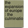 The Expansion Of Europe : The Culminatio door Ramsay Muir