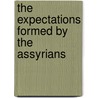 The Expectations Formed By The Assyrians by Frederick Nolan