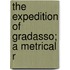 The Expedition Of Gradasso; A Metrical R