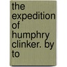 The Expedition Of Humphry Clinker. By To door Onbekend
