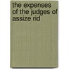 The Expenses Of The Judges Of Assize Rid door Onbekend