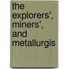 The Explorers', Miners', And Metallurgis door Josiah Samuel Phillips