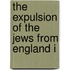 The Expulsion Of The Jews From England I
