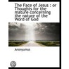 The Face Of Jesus : Or Thoughts For The by Anonyumus