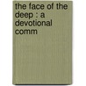 The Face Of The Deep : A Devotional Comm by Christina Georgina Rossetti