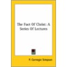 The Fact Of Christ: A Series Of Lectures door P. Carnegie Simpson