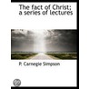 The Fact Of Christ; A Series Of Lectures door Onbekend
