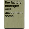 The Factory Manager And Accountant, Some by Unknown