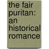The Fair Puritan: An Historical Romance door Henry William Herbert
