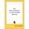 The Fairy Spectator: Or The Invisible Mo door Onbekend