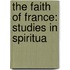 The Faith Of France: Studies In Spiritua