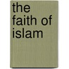 The Faith Of Islam by Unknown