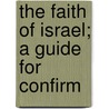 The Faith Of Israel; A Guide For Confirm door H.G. 1877-1934 Enelow