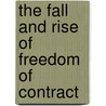 The Fall And Rise Of Freedom Of Contract door Thomas Buckley