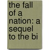 The Fall Of A Nation: A Sequel To The Bi by Thomas Dixion