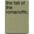 The Fall Of The Romanoffs;