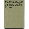 The Falls Of Clyde : A Melo-Drama In Two door George Soane
