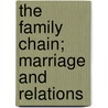 The Family Chain; Marriage And Relations door John Hopkins