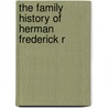 The Family History Of Herman Frederick R door Herman Frederick Reemsnyder
