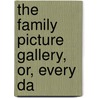 The Family Picture Gallery, Or, Every Da door Family Picture Gallery