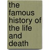 The Famous History Of The Life And Death door Onbekend