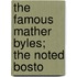 The Famous Mather Byles; The Noted Bosto