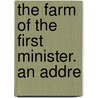 The Farm Of The First Minister. An Addre door Joseph Burbeen Walker