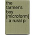The Farmer's Boy [Microform] : A Rural P