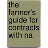 The Farmer's Guide For Contracts With Na by A.B. Tod