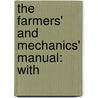 The Farmers' And Mechanics' Manual: With door Onbekend