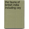 The Fauna Of British India Including Cey door Onbekend