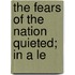 The Fears Of The Nation Quieted; In A Le