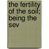 The Fertility Of The Soil; Being The Sev