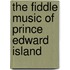 The Fiddle Music of Prince Edward Island